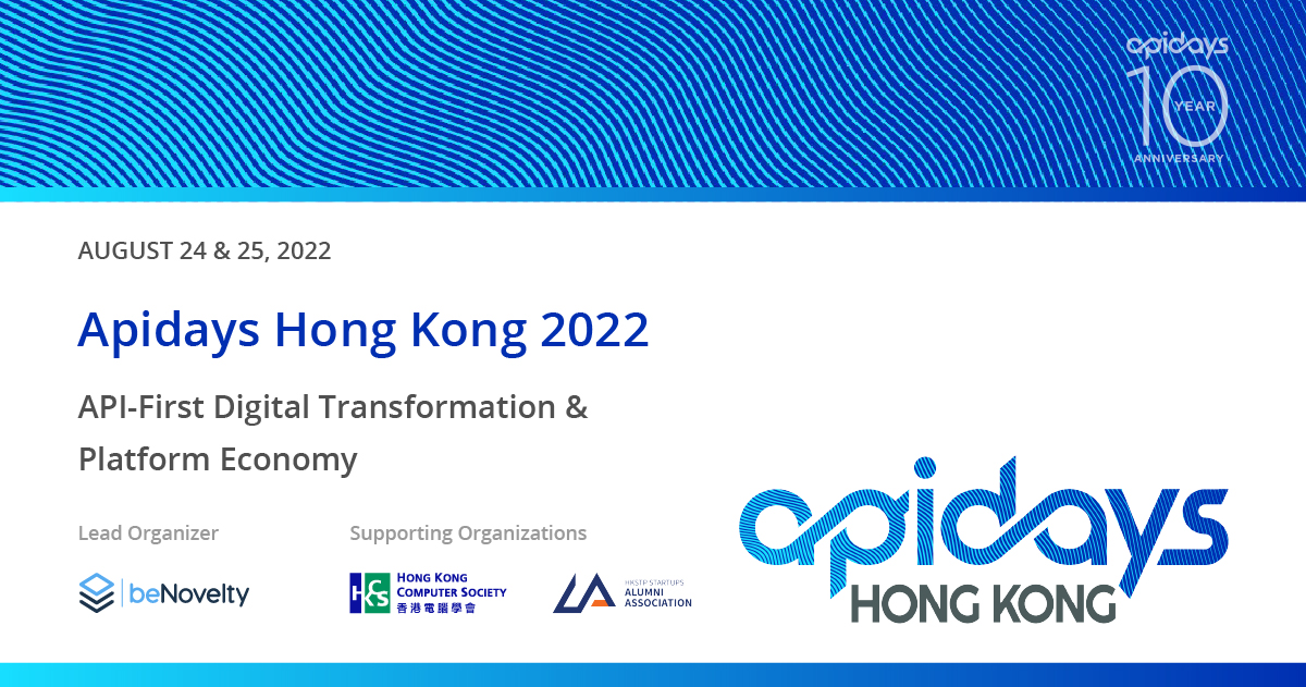 Apidays Hong Kong 2022: Open API, API-First Transformation & Platform Economy in Hong Kong